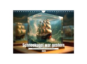 9783383862885 - Schneekugel war gestern (Wandkalender 2025 DIN A4 quer) CALVENDO Monatskalender