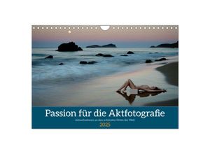 9783383864285 - Passion für die Aktfotografie (Wandkalender 2025 DIN A4 quer) CALVENDO Monatskalender