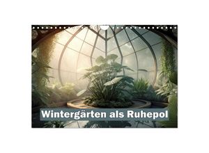 9783383865022 - Wintergärten als Ruhepol (Wandkalender 2025 DIN A4 quer) CALVENDO Monatskalender