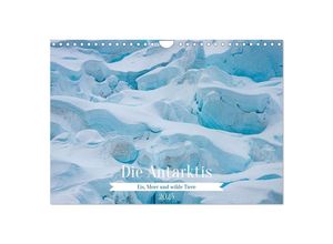 9783383867163 - Die Antarktis - Eis Meer und wilde Tiere (Wandkalender 2025 DIN A4 quer) CALVENDO Monatskalender