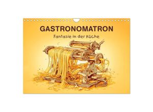 9783383868443 - Gastronomatron - Fantasie in der Küche (Wandkalender 2025 DIN A4 quer) CALVENDO Monatskalender