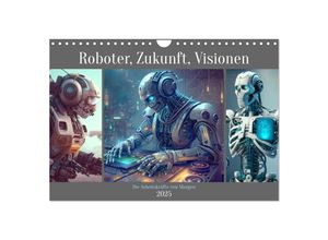 9783383868641 - Roboter Zukunft Visionen Die Arbeitskräfte von Morgen (Wandkalender 2025 DIN A4 quer) CALVENDO Monatskalender