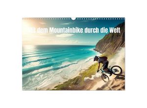 9783383870477 - Mit dem Mountainbike durch die Welt (Wandkalender 2025 DIN A3 quer) CALVENDO Monatskalender