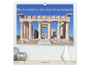 9783383871207 - Die Architektur des alten Griechenlands (hochwertiger Premium Wandkalender 2025 DIN A2 quer) Kunstdruck in Hochglanz