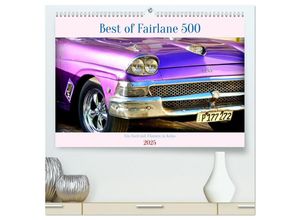 9783383876028 - Best of Fairlane 500 - Ein Ford mit Flossen in Kuba (hochwertiger Premium Wandkalender 2025 DIN A2 quer) Kunstdruck in Hochglanz