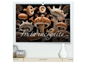 9783383883576 - Fruta incognita - Die wundersame Welt des Fotografen Olaf Bruhn (hochwertiger Premium Wandkalender 2025 DIN A2 quer) Kunstdruck in Hochglanz