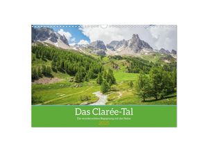 9783383883866 - Das Clarée-Tal - die wonderschöne Begegnung mit der Natur (Wandkalender 2025 DIN A3 quer) CALVENDO Monatskalender