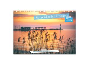 9783383884511 - So schön ist Ungarn Sehenswertes am Balaton und in Budapest (Wandkalender 2025 DIN A3 quer) CALVENDO Monatskalender