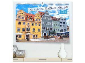 9783383884979 - Die schöne Meißner Altstadt (hochwertiger Premium Wandkalender 2025 DIN A2 quer) Kunstdruck in Hochglanz