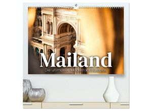 9783383885884 - Mailand - Die ultimative Modestadt Europas (hochwertiger Premium Wandkalender 2025 DIN A2 quer) Kunstdruck in Hochglanz