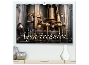 9783383889561 - Aqua technica - Die wundersame Welt des Fotografen Olaf Bruhn (hochwertiger Premium Wandkalender 2025 DIN A2 quer) Kunstdruck in Hochglanz