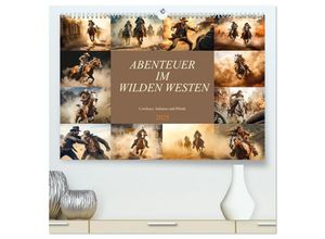 9783383890215 - Abenteuer im Wilden Westen (hochwertiger Premium Wandkalender 2025 DIN A2 quer) Kunstdruck in Hochglanz