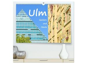 9783383890857 - Ulm Gestern und Heute (hochwertiger Premium Wandkalender 2025 DIN A2 quer) Kunstdruck in Hochglanz