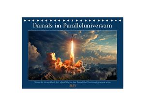 9783383892547 - Damals im Paralleluniversum (Tischkalender 2025 DIN A5 quer) CALVENDO Monatskalender