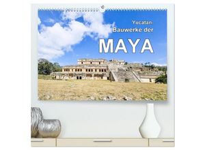 9783383893131 - Yucatan-Bauwerke der MAYA (hochwertiger Premium Wandkalender 2025 DIN A2 quer) Kunstdruck in Hochglanz