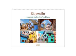 9783383894893 - Riquewihr - ein märchenhaftes Dorf im Elsass (Wandkalender 2025 DIN A2 quer) CALVENDO Monatskalender