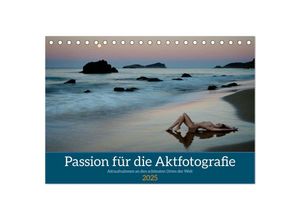 9783383901669 - Passion für die Aktfotografie (Tischkalender 2025 DIN A5 quer) CALVENDO Monatskalender