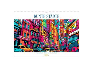 9783383903403 - Bunte Städte (Wandkalender 2025 DIN A3 quer) CALVENDO Monatskalender