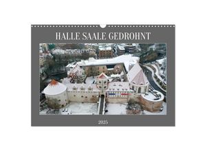 9783383903489 - HALLE SAALE GEDROHNT 2025 (Wandkalender 2025 DIN A3 quer) CALVENDO Monatskalender