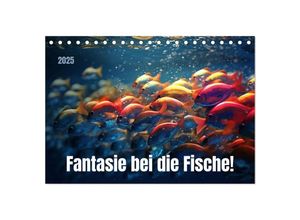 9783383905780 - Fantasie bei die Fische! (Tischkalender 2025 DIN A5 quer) CALVENDO Monatskalender