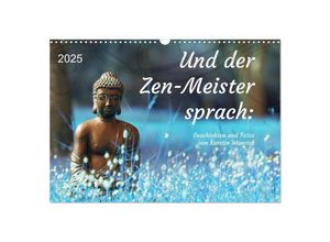 9783383906534 - Und der Zen-Meister sprach (Wandkalender 2025 DIN A3 quer) CALVENDO Monatskalender