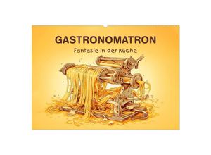 9783383907470 - Gastronomatron - Fantasie in der Küche (Wandkalender 2025 DIN A2 quer) CALVENDO Monatskalender