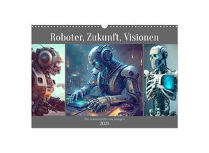 9783383907555 - Roboter Zukunft Visionen Die Arbeitskräfte von Morgen (Wandkalender 2025 DIN A3 quer) CALVENDO Monatskalender