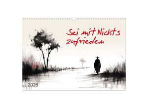 9783383907692 - Sei mit Nichts zufrieden (Wandkalender 2025 DIN A3 quer) CALVENDO Monatskalender