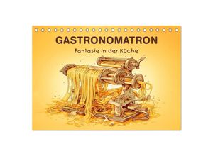 9783383907883 - Gastronomatron - Fantasie in der Küche (Tischkalender 2025 DIN A5 quer) CALVENDO Monatskalender