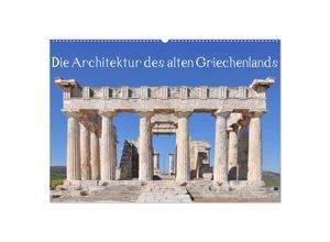 9783383911583 - Die Architektur des alten Griechenlands (Wandkalender 2025 DIN A2 quer) CALVENDO Monatskalender