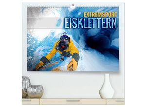 9783383917967 - Extremsport Eisklettern (hochwertiger Premium Wandkalender 2025 DIN A2 quer) Kunstdruck in Hochglanz