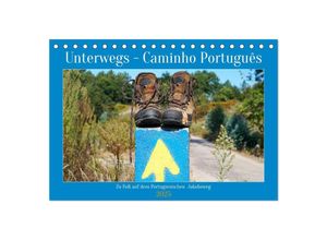 9783383929427 - Unterwegs - Caminho Português Zu Fuß auf dem Portugiesischen Jakobsweg (Tischkalender 2025 DIN A5 quer) CALVENDO Monatskalender