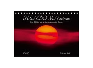 9783383931642 - SUNDOWN EXTREME - Das Bild der auf- und untergehenden Sonne (Tischkalender 2025 DIN A5 quer) CALVENDO Monatskalender