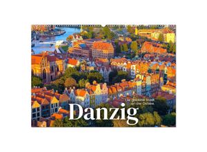 9783383933486 - Danzig - Die goldene Stadt an der Ostsee (Wandkalender 2025 DIN A2 quer) CALVENDO Monatskalender