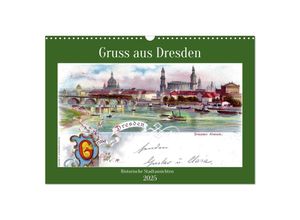 9783383940378 - Gruss aus Dresden - Historische Stadtansichten (Wandkalender 2025 DIN A3 quer) CALVENDO Monatskalender