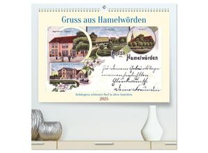 9783383941481 - Gruss aus Hamelwörden - Kehdingens schönstes Dorf in alten Ansichten (hochwertiger Premium Wandkalender 2025 DIN A2 quer) Kunstdruck in Hochglanz