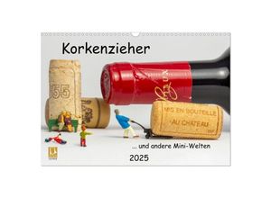 9783383943287 - Korkenzieher  und andere Mini-Welten (Wandkalender 2025 DIN A3 quer) CALVENDO Monatskalender