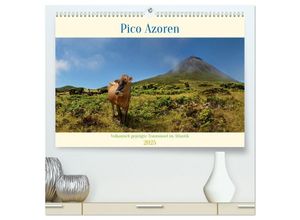 9783383943980 - Pico Azoren - Vulkanisch geprägte Trauminsel im Atlantik (hochwertiger Premium Wandkalender 2025 DIN A2 quer) Kunstdruck in Hochglanz