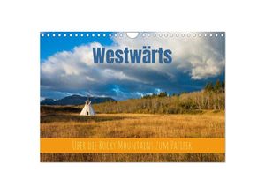 9783383944819 - Westwärts - Über die Rocky Mountains zum Pazifik (Wandkalender 2025 DIN A4 quer) CALVENDO Monatskalender