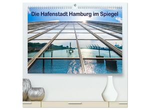9783383945557 - Die Hafenstadt Hamburg im Spiegel (hochwertiger Premium Wandkalender 2025 DIN A2 quer) Kunstdruck in Hochglanz