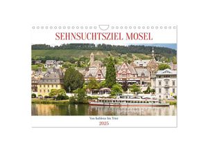 9783383947247 - Sehnsuchtsziel Mosel (Wandkalender 2025 DIN A4 quer) CALVENDO Monatskalender