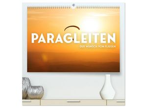 9783383949593 - Paragleiten - Der Wunsch vom Fliegen (hochwertiger Premium Wandkalender 2025 DIN A2 quer) Kunstdruck in Hochglanz