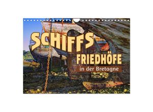 9783383950162 - Schiffsfriedhöfe in der Bretagne (Wandkalender 2025 DIN A4 quer) CALVENDO Monatskalender