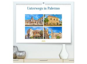 9783383956720 - Unterwegs in Palermo (hochwertiger Premium Wandkalender 2025 DIN A2 quer) Kunstdruck in Hochglanz