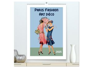 9783383957970 - Paris Fashion Art déco (hochwertiger Premium Wandkalender 2025 DIN A2 hoch) Kunstdruck in Hochglanz