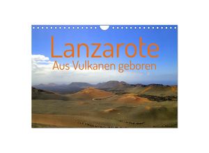 9783383967511 - Lanzarote Aus Vulkanen geboren (Wandkalender 2025 DIN A4 quer) CALVENDO Monatskalender