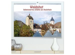 9783383970009 - Waldshut - liebenswertes Städtle am Hochrhein (hochwertiger Premium Wandkalender 2025 DIN A2 quer) Kunstdruck in Hochglanz