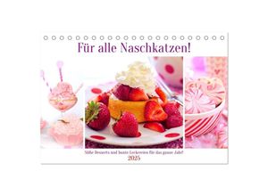 9783383980893 - Für alle Naschkatzen! Süße Desserts und bunte Leckereien für das ganze Jahr! (Tischkalender 2025 DIN A5 quer) CALVENDO Monatskalender