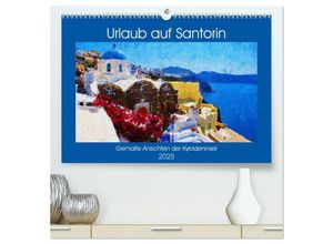 9783383980923 - Urlaub auf Santorin - Gemalte Ansichten der Kykladeninsel (hochwertiger Premium Wandkalender 2025 DIN A2 quer) Kunstdruck in Hochglanz