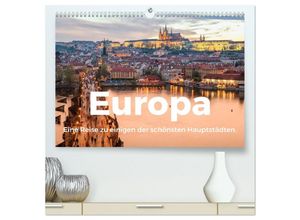 9783383982187 - Europa - Eine Reise zu einigen der schönsten Hauptstädten (hochwertiger Premium Wandkalender 2025 DIN A2 quer) Kunstdruck in Hochglanz